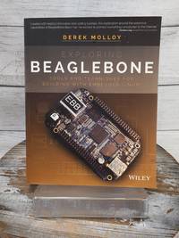 Exploring BeagleBone: Tools & Techniques for Embedded Linux by Derek Molloy