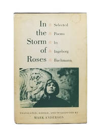 In the Storm of Roses: Selected Poems by Ingeborg Bachmann by Bachmann, Ingeborg; Anderson, Mark [trans., ed.] - 1986