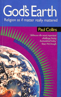 God&#039;s Earth: Religion as If Matter Really Mattered by Collins, Paul - 1995-09-30