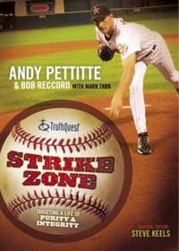 TruthQuest: StrikeZone : Targeting a Life of Integrity and Purity by Bob Reccord; Mark Tabb; Andy Pettitte - 2005