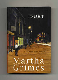 Dust  - 1st Edition/1st Printing by Grimes, Martha - 2007