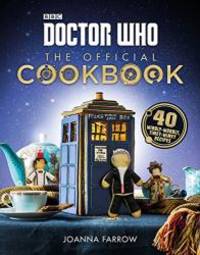 Doctor Who: The Official Cookbook: 40 Wibbly-Wobbly Timey-Wimey Recipes by Joanna Farrow - 2016-09-08