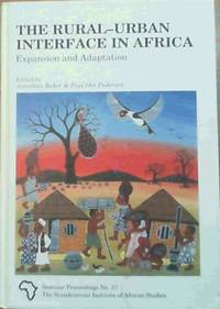 Rural-Urban Interface in Africa: Expansion and Adaptation (Seminar Proceedings from the Scandinavian Institute of African Studies, 27.)