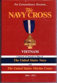 The Navy Cross, Vietnam: Citations of Awards to Men of the United States Navy and the United States Marine Corps 1964-1973 by Stevens Paul Drew (ed) - 1st printing - 1987 - from Barbarossa Books Ltd. (SKU: 49833)