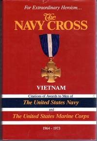 The Navy Cross, Vietnam: Citations of Awards to Men  of the United States Navy and the United States Marine Corps 1964-1973 by Stevens Paul Drew (ed) - 1987