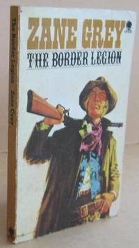 The Border Legion by Zane GREY - Paperback - Reprint. - 1974 - from Mainly Fiction (SKU: 032285)