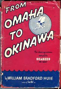 From Omaha to Okinawa: The  Story of the Seabees by Huie, William Bradford - 1945