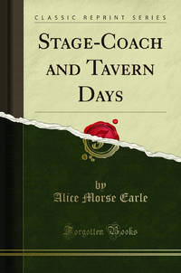 Stage Coach and Tavern Days Classic Reprint