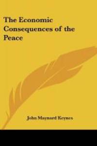 The Economic Consequences of the Peace by John Maynard Keynes - 2005-04-01