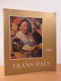 Frans Hals. Exhibition on the Occasion of the Centenary of the Municipal Museum of Haarlem 1862 - 1962