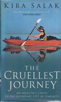 THE CRUELLEST JOURNEY 600 Miles in a Canoe to the Legendary City of Timbuktu