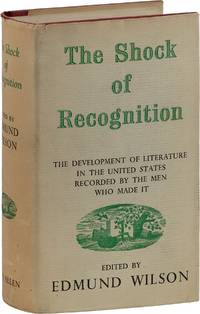 The Shock of Recognition; The Development of Literature in The United States Recorded by The Men Who Made It