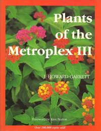 Plants of the Metroplex III by J. Howard Garrett - Paperback - First Edition - 1994 - from Storbeck's (SKU: 605568)