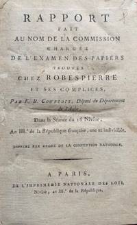 Rapport Fait au Nom de la Commission Chargée de L’examen des Papiers Trouvés Chez Robespierre et Ses Complices