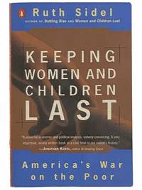 Keeping Women and Children Last: America&#039;s War on the Poor by Sidel, Ruth - 1996