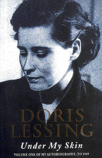 Under My Skin: Volume One Of My Autobiography, To 1949 by Doris Lessing - 1994-10-20