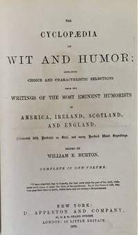 The Cyclopaedia of Wit and Humor; Containing Choice and Characteristic Selections from the Writings of the Most Eminent Humorists of America, Ireland, Scotland, and England by William E. Burton (editor) - 1870