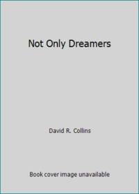 Not Only Dreamers