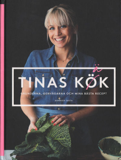 TINAS KÖK. Grunderna, genvägarna och mina bästa…