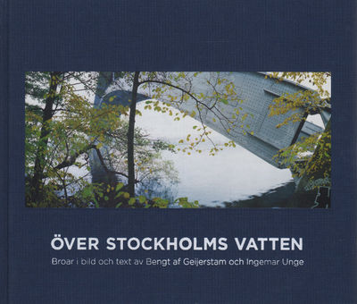 ÖVER STOCKHOLMS VATTEN. Broar i bild och text.