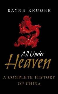 All under Heaven : A Complete History of China