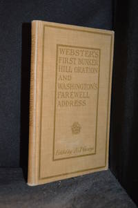 cover of Webster's First Bunker Hill Oration and Washington's Farewell Address (Includes George Washington--Washington's Farewell Address; Daniel Webster--Webster's First Bunker Hill Oration; Publisher series: Heath's English Classics.)