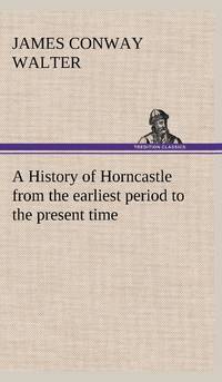 A History of Horncastle from the earliest period to the present time