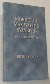 Mordet på Max Walter Svanberg och andra essayer.