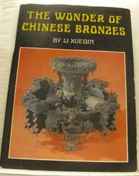 The Wonder of Chinese Bronzes.