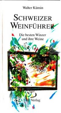 Schweizer Weinführer. Die besten Winzer  und ihre…