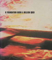 K Foundation Burn a Million Quid by Brook, Chris and Gimpo - 1997