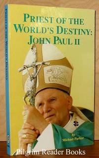 Priest of the World&#039;s Destiny: John Paul II. by Parker, Michael - 1995