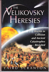 The Velikovsky Heresies: Worlds in Collision and Ancient Catastrophes Revisited