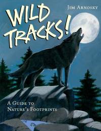 Wild Tracks! : A Guide to Nature's Footprints
