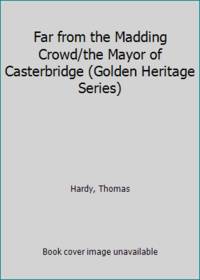 Far from the Madding Crowd/the Mayor of Casterbridge (Golden Heritage Series)