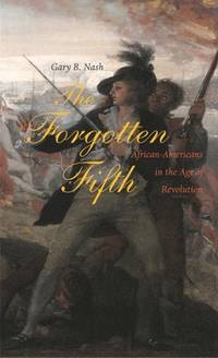The Forgotten Fifth : African Americans in the Age of Revolution