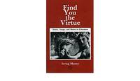 Find You the Virtue: Ethics, Image and Desire in Literature by Irving Massey - 1987