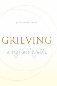 Grieving: A Beginner's Guide