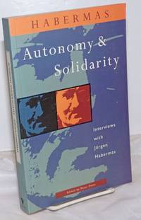 image of Autonomy and Solidarity: Interviews, edited and introduced by Peter Dews. Revised edition