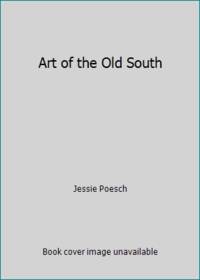 Art of the Old South by Jessie Poesch - Hardcover - 1989 - from ThriftBooks (SKU: G051768053XI3N00)