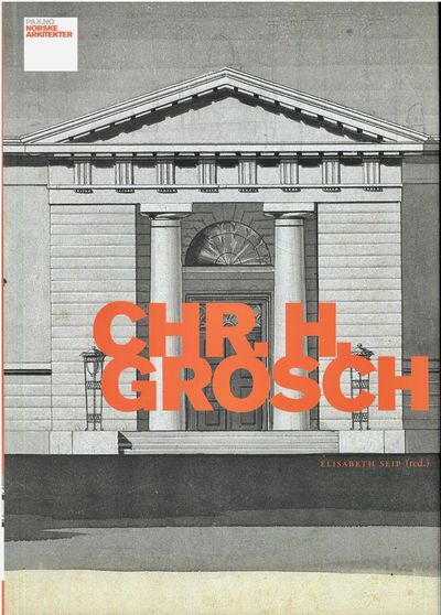 Chr. H. Grosch. Arkitekten som ga form til det…