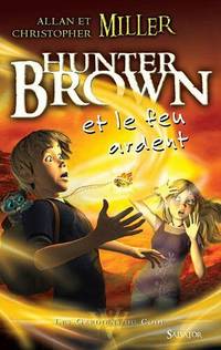 Hunter Brown Et Le Feu Ardent Tome 2 By Miller Allan Miller Christopher Leroy Florence Paperback