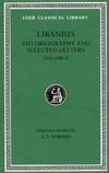 Libanius: Autobiography and Selected Letters,  Volume II, Letters 51-193 (Loeb Classical Library No. 479) by Libanius - 1992-08-03