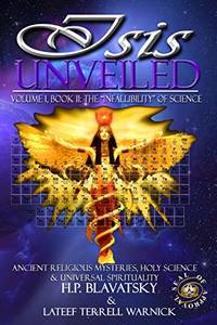 image of Isis Unveiled: Ancient Religious Mysteries, Holy Science & Universal Spirituality (Book II)