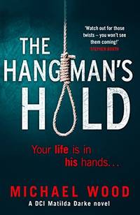 image of The Hangmanâs Hold: A gripping serial killer thriller that will keep you hooked: Book 4 (DCI Matilda Darke Thriller)