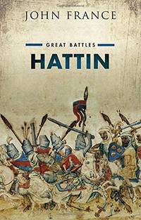 Hattin: Great Battles by France, John