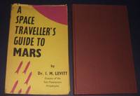 A Space Traveller&#039;s Guide to Mars by Dr. I.M. Levitt - 1957