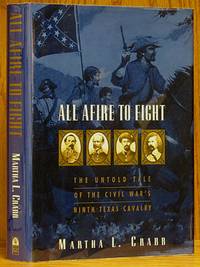 All Afire to Fight: The Untold Tale of the Civil War's Ninth Texas Cavalry