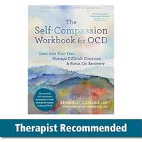 The Self-Compassion Workbook for OCD: Lean Into Your Fear, Manage Difficult Emotions, and Focus...