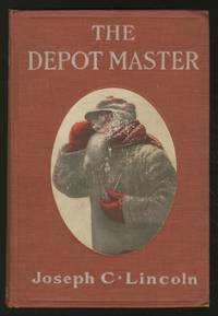 The Depot Master by Joseph C LINCOLN - Hardcover - 1910 - from Between the Covers- Rare Books, Inc. ABAA (SKU: 362678)